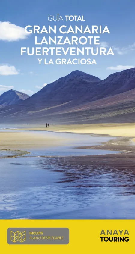 Gran Canaria, Lanzarote, Fuerteventura y la Graciosa. Guia Total