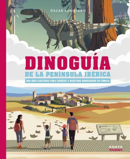 Dinoguia de la Peninsula Iberica. Una Guia Ilustrada para Conocer a nuestros Dinosaurios en Familia