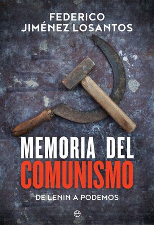 MEMORIA DEL COMUNISMO. DE LENIN A PODEMOS