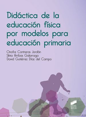 DIDACTICA DE LA EDUCACION FISICA POR MODELOS PARA EDUCACIÓN PRIMARIA