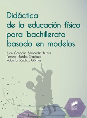 DIDACTICA EDUCACIÓN FÍSICA PARA BACHILLERATO BASADA EN MODELOS