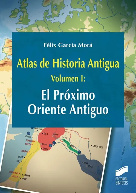 Atlas de Historia Antigua T. 1 el Proximo Oriente Antiguo
