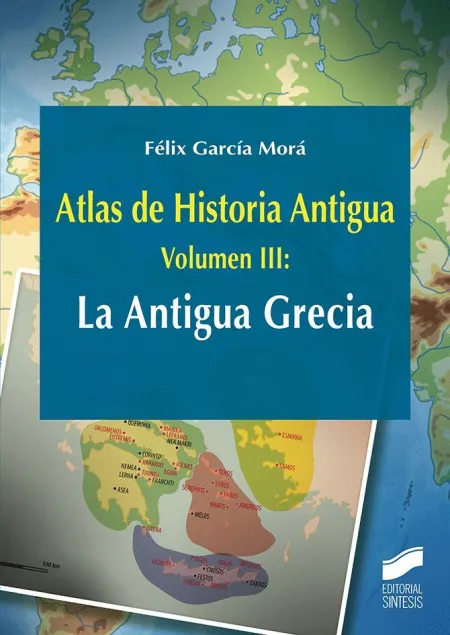 Atlas de Historia Antigua T. 3 la Antigua Grecia
