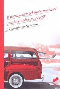 LA CONSTRUCCION DEL SUEÑO AMERICANO (ESTADOS UNIDOS, 1929-2018)