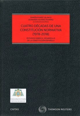 CUATRO DECADAS DE UNA CONSTITUCIÓN NORMATIVA (1978-2018)