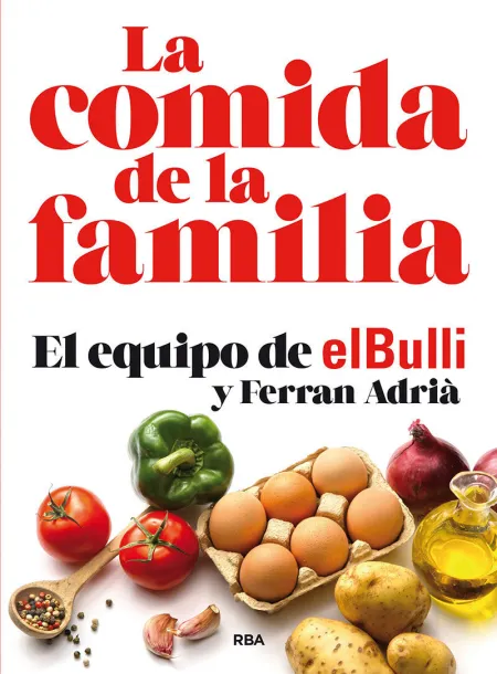 La Comida de la Familia. El Equipo de el Bulli y Ferran Adriá