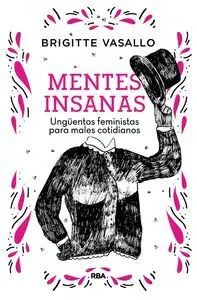 Mentes Insanas. Unguentos Feministas para Males Cotidianos