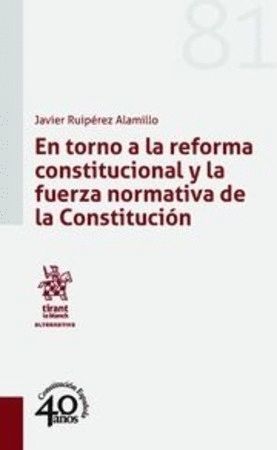 EN TORNO A LA REFORMA CONSTITUCIONAL Y LA FUERZA NORMATIVA DE LA CONSTITUCIÓN