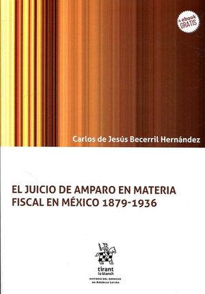 EL JUICIO DE AMPARO EN MATERIA FISCAL EN MÉXICO 1879-1936