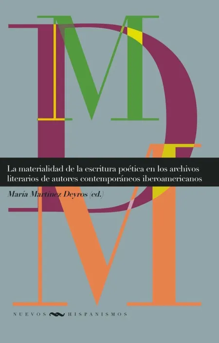 Materialidad de la Escritura Poética en los Archivos Literarios de Autores Contemporáneos Iberoamericanos