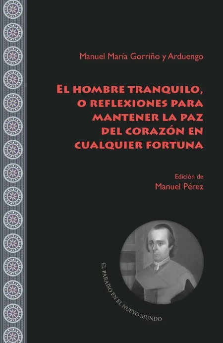 El Hombre Tranquilo, o Reflexiones para Mantener la Paz del Corazón en Cualquier Fortuna