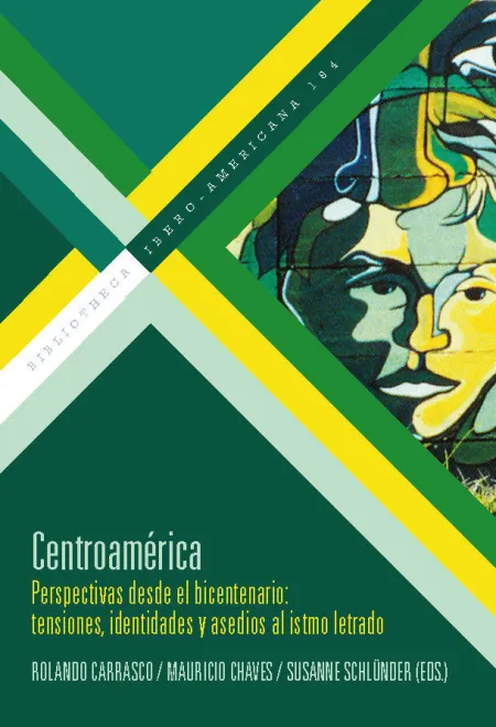 Centroamerica:perspectivas Desde Bicentenario:tensiones, Identidades y Asedios Al Istmo Letrado
