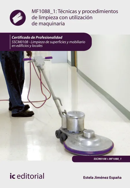 Técnicas y Procedimientos de Limpieza con Utilización de Maquinaria. Sscm0108 - Limpieza de Superficies y Mobiliario en Edificios y Locales