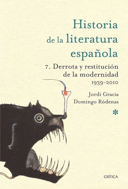 Historia Literatura Española 7 Derrota y Restitución de la Modernidad. 1939-2010