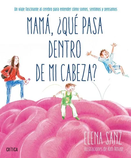 Mamá, qué Pasa dentro de mi Cabeza?