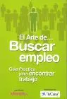Arte de Buscar Empleo, el. Guia Practica para Encontrar Trabajo