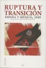 RUPTURA Y TRANSICION. ESPAÑA Y MEXICO 1939