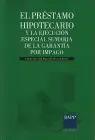 Prestamo Hipotecario y la Ejecucion Especial Sumaria de la Garantia por Impago, el