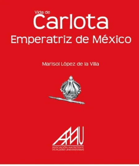 Vida de Carlota Emperatriz de México
