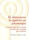 Ahora-Para-Lo-Siguiente en Psicoterapia, el