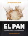 EL PAN. MANUAL DE TECNICAS Y RECETAS DE PANADERIA
