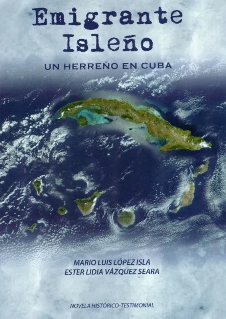 Emigrante Isleño. Un Herreño en Cuba