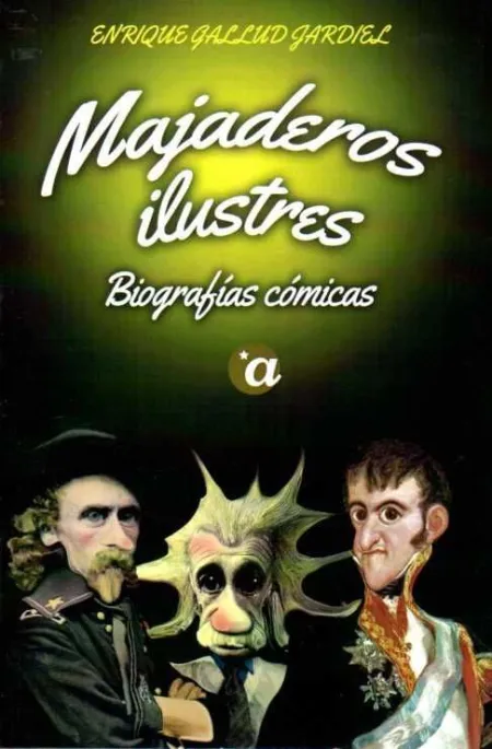 Majaderos Ilustres. Biografías Cómicas