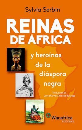 REINAS DE ÁFRICA Y HEROÍNAS DE LA DIÁSPORA NEGRA