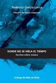 Donde no se Hiela el Tiempo. Escritos Sobre Música
