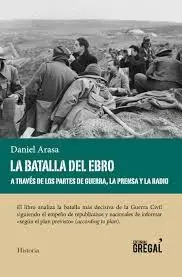 La Batalla del Ebro a Través de los Partes de Guerra, la Prensa y la Radio