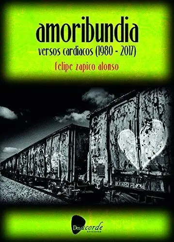 Amoribundia. Versos Cardiacos (1980-2017)