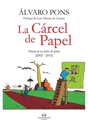 LA CÁRCEL DE PAPEL. DIARIO DE UN LECTOR DE TEBEOS (2002-2016)