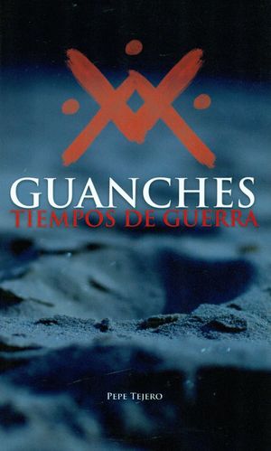 GUANCHES. TIEMPOS DE GUERRA