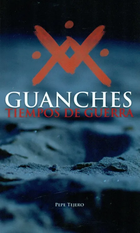 Guanches. Tiempos de Guerra