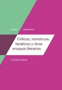 Cr¡Ticos, Monstruos, Fanáticos y Otros Ensayos Literarios
