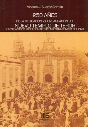250 AÑOS DE LA DEDICACION Y CONSAGRACION DEL NUEVO TEMPLO DE TEOR