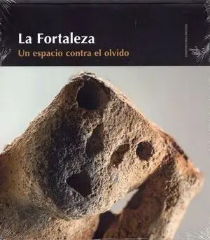La Fortaleza. Un Espacio Contra el Olvido