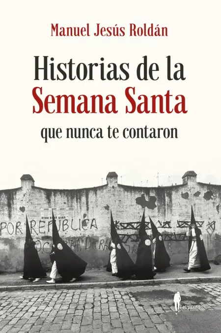Historias de la Semana Santa que Nunca te Contaron