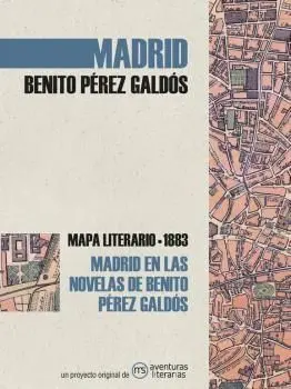 Madrid en las Novelas de Benito Pérez Galdós. Mapa Literario 1883