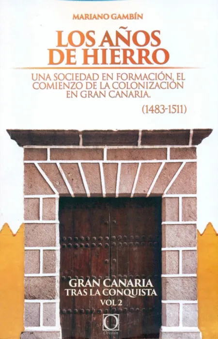 Los Años de Hierro. Gran Canaria Tras la Conquista T. 2