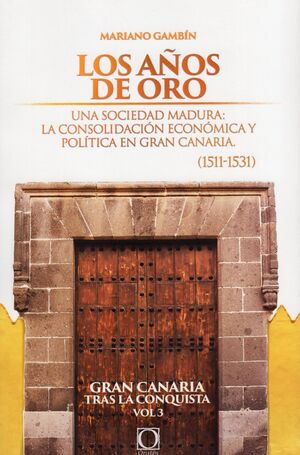 LOS AÑOS DE ORO. GRAN CANARIA TRAS LA CONQUISTA T.3