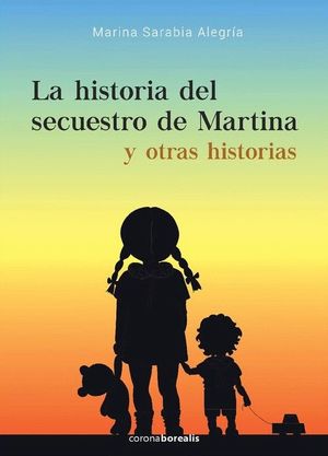 LA HISTORIA DEL SECUESTRO DE MARTINA Y OTRAS HISTORIAS