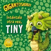 Gigantosaurus. Intentalo Otra Vez, Tiny