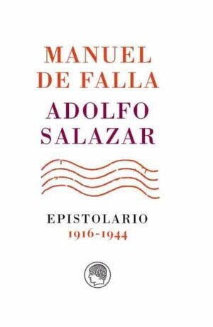 MANUEL DE FALLA-ADOLFO SALAZAR. EPISTOLARIO. 1916-1944