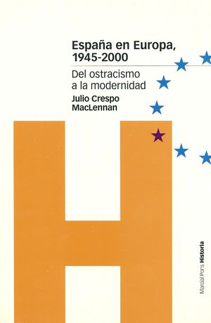 ESPAÑA EN EUROPA 1945-2000 DEL OSTRACISMO A LA MODERNIDAD