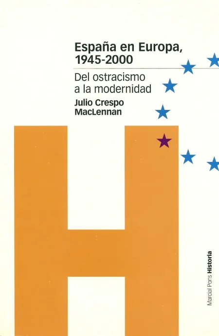 España en Europa 1945-2000 del Ostracismo a la Modernidad