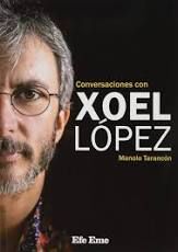 CONVERSACIONES CON XOEL LÓPEZ