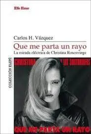 Que me Parta un Rayo. La Mirada Electrica de Christina Rosenvinge