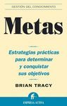 METAS.ESTRATEGIAS PRACTICAS PARA DETERMINAR Y CONQUISTAR SUS OBJE