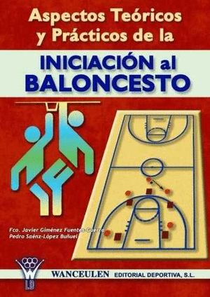ASPECTOS TEORICOS Y PRACTICOS DE LA INICIACION AL BALONCESTO